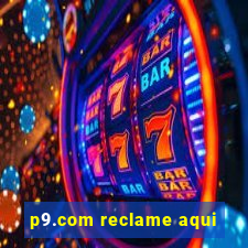 p9.com reclame aqui